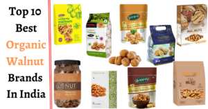 Top 10 Best Organic Walnut Brands In India
