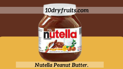 Nutella Peanut Butter.