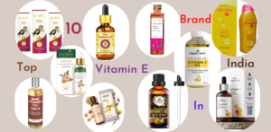 india's top 10 vitamin e oil brands in india